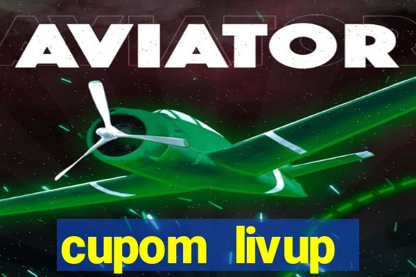 cupom livup primeira compra